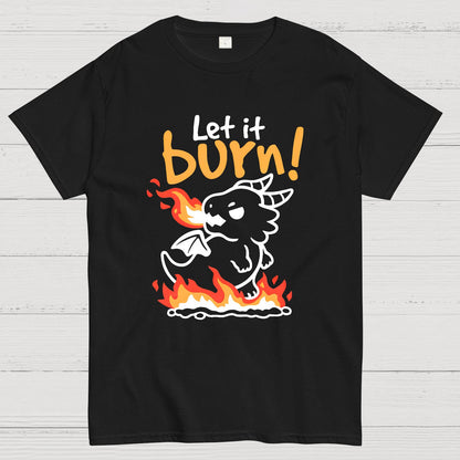 Let it burn Geeky T-Shirt