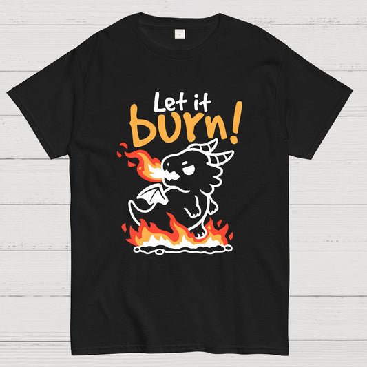 Let it burn Geeky T-Shirt