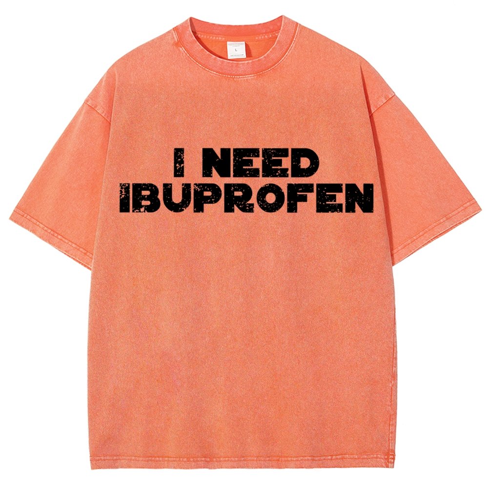 I Need Ibuprofen- Vintage Distressed T-shirt
