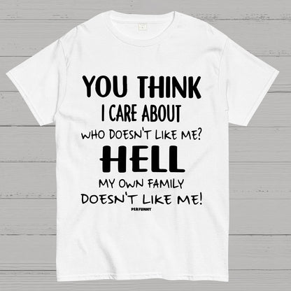 You Think I Care About Funny Geek T-Shirt