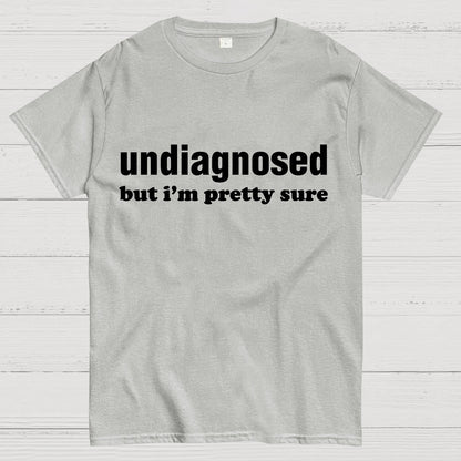 Undiagnosed but I'm Pretty Sure Autism Meme Geek T-Shirt