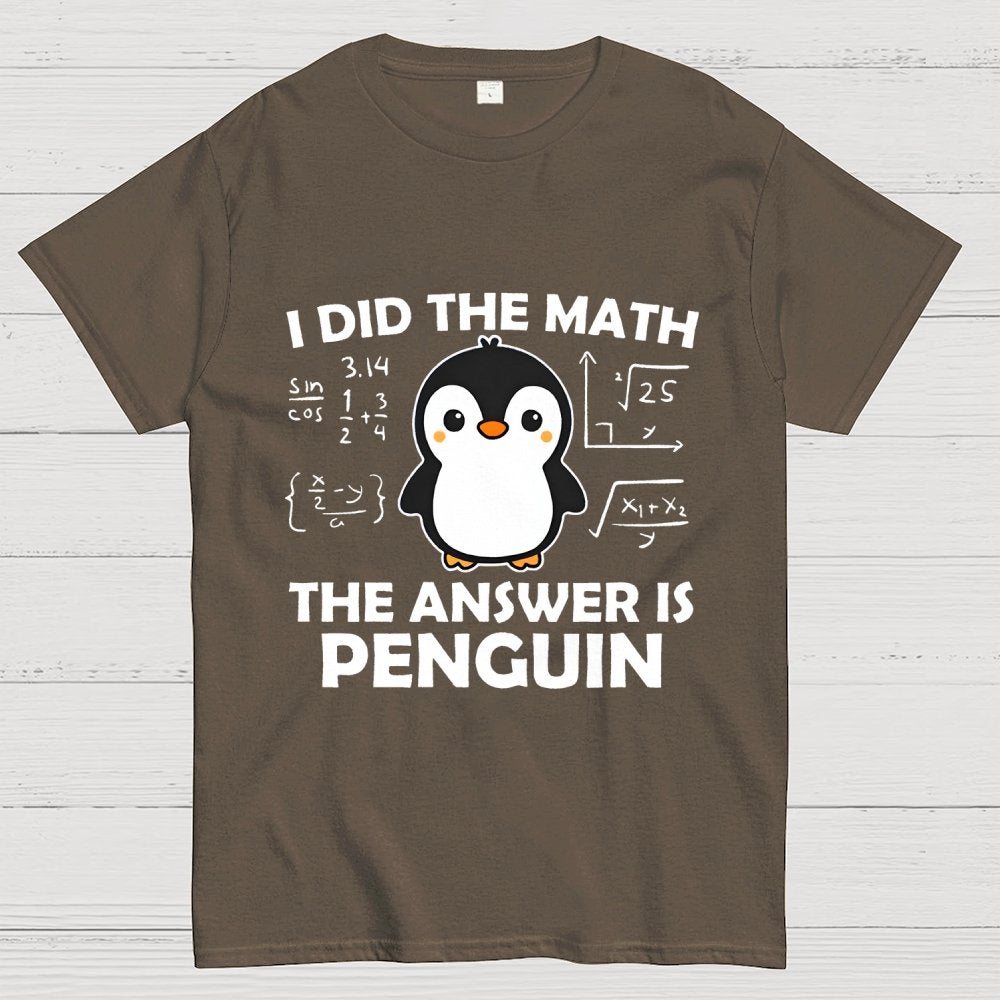 I Did The Math The Answer Is Penguin Unisex Geek T-Shirt