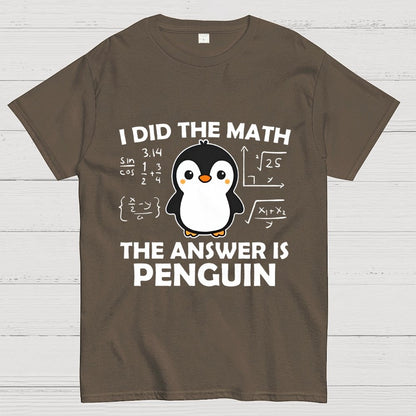 I Did The Math The Answer Is Penguin Unisex Geek T-Shirt