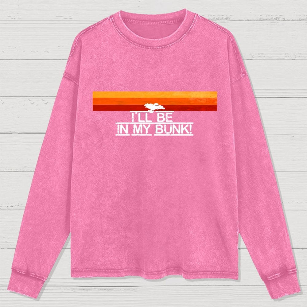 I’Ll Be In My Bunk Washed Long Sleeve Tee