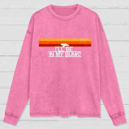 I’Ll Be In My Bunk Washed Long Sleeve Tee