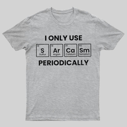 Chemistry Periodic Table Sarcasm Funny T-shirt