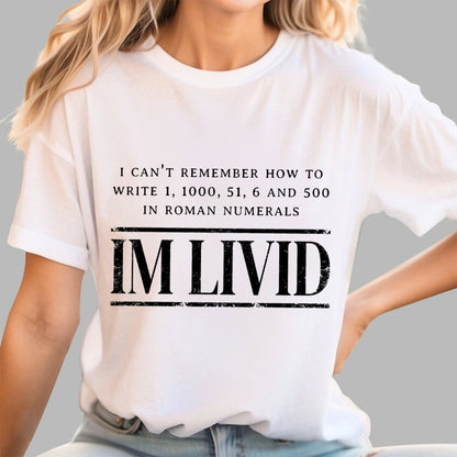 Roman Numerals I’m Livid Geek T-Shirt