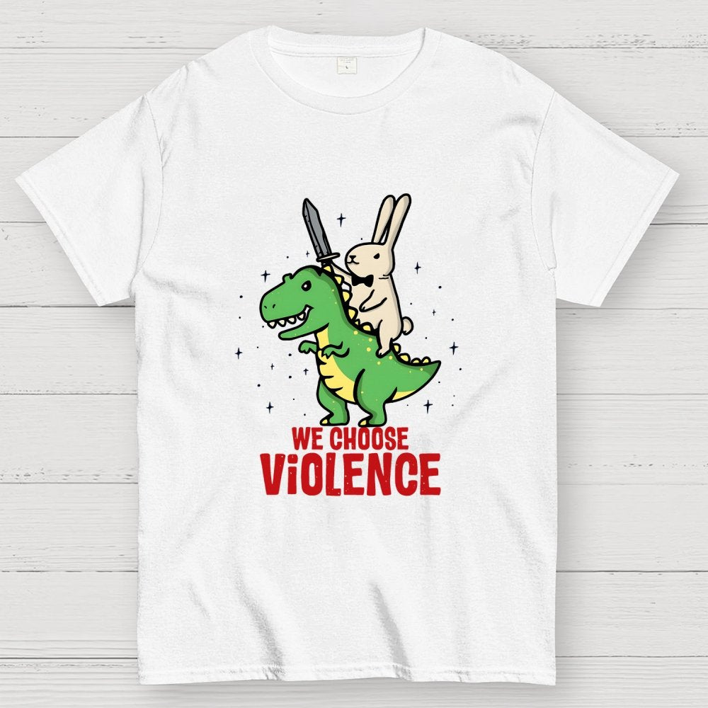 We Choose Violence Geek T-Shirt
