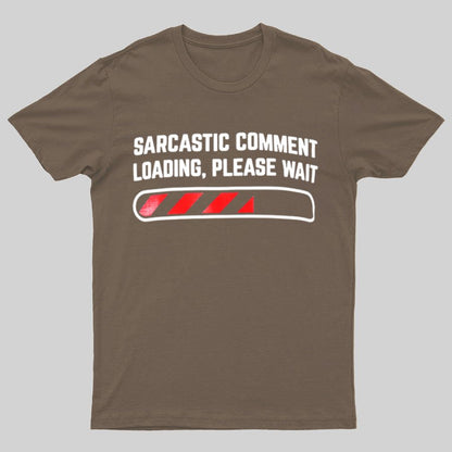 Sarcastic Comment Loading Please Wait Fun Sarcastic Humor Unisex T-Shirt