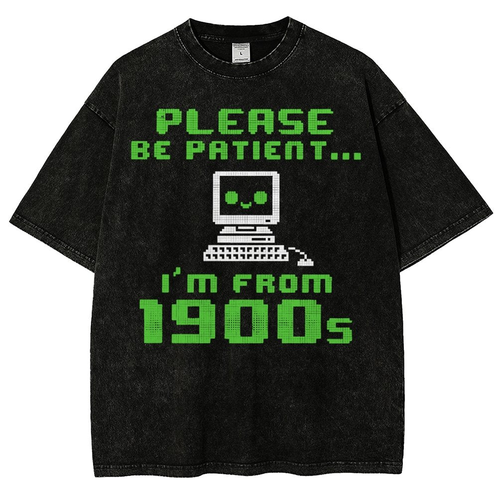 Be Patient I'm From 1900s Vintage Distressed T-shirt