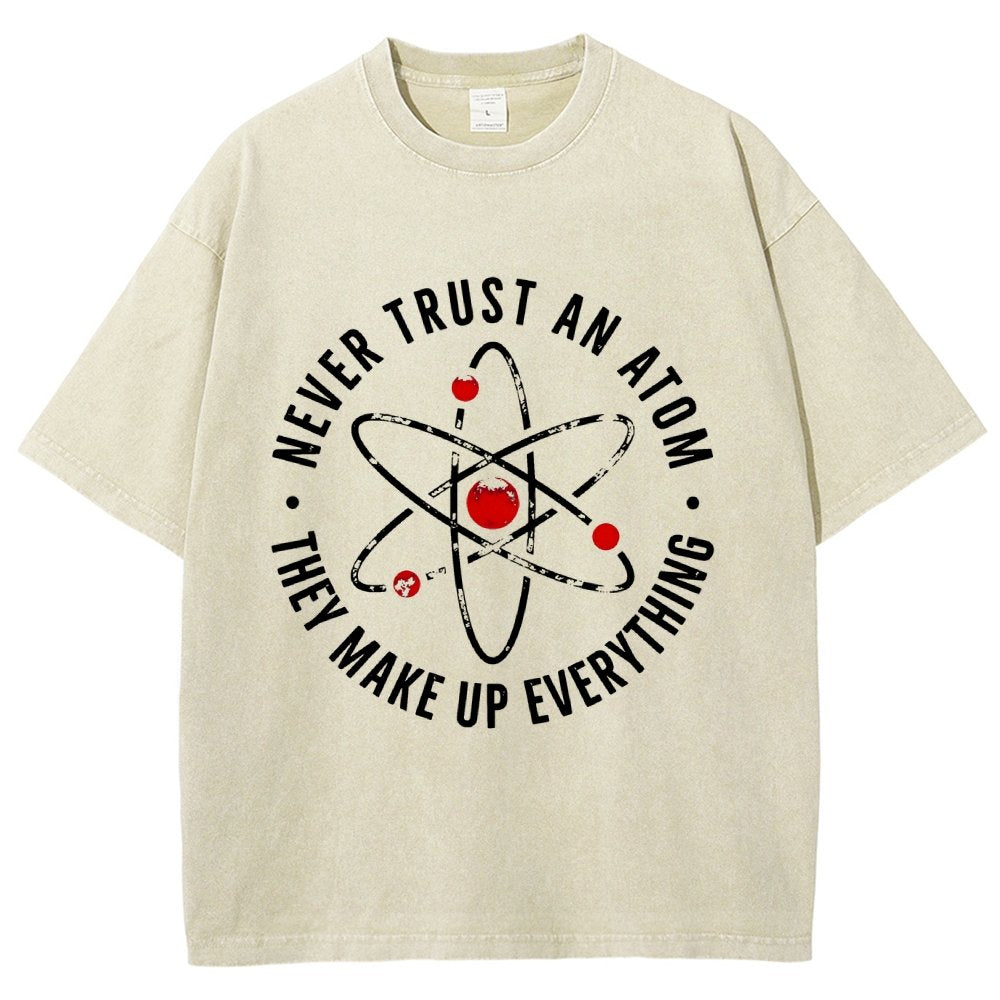 Never trust an atom they make up everything Big Bang Humor Vintage Distressed T-shirt