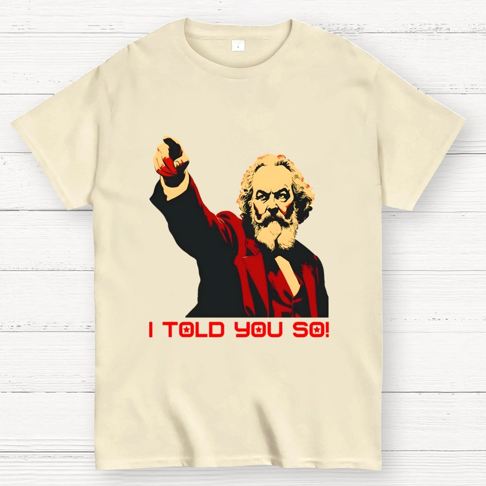 Karl Marx Told You So Geek T-Shirt