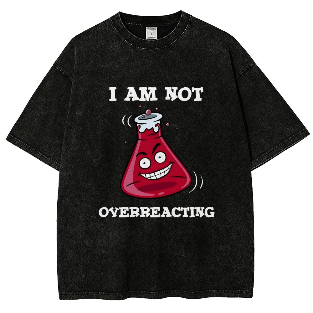 I Am Not Overreacting Vintage Distressed T-shirt