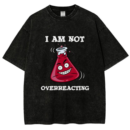 I Am Not Overreacting Vintage Distressed T-shirt