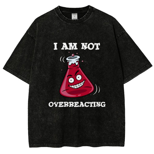 I Am Not Overreacting Vintage Distressed T-shirt