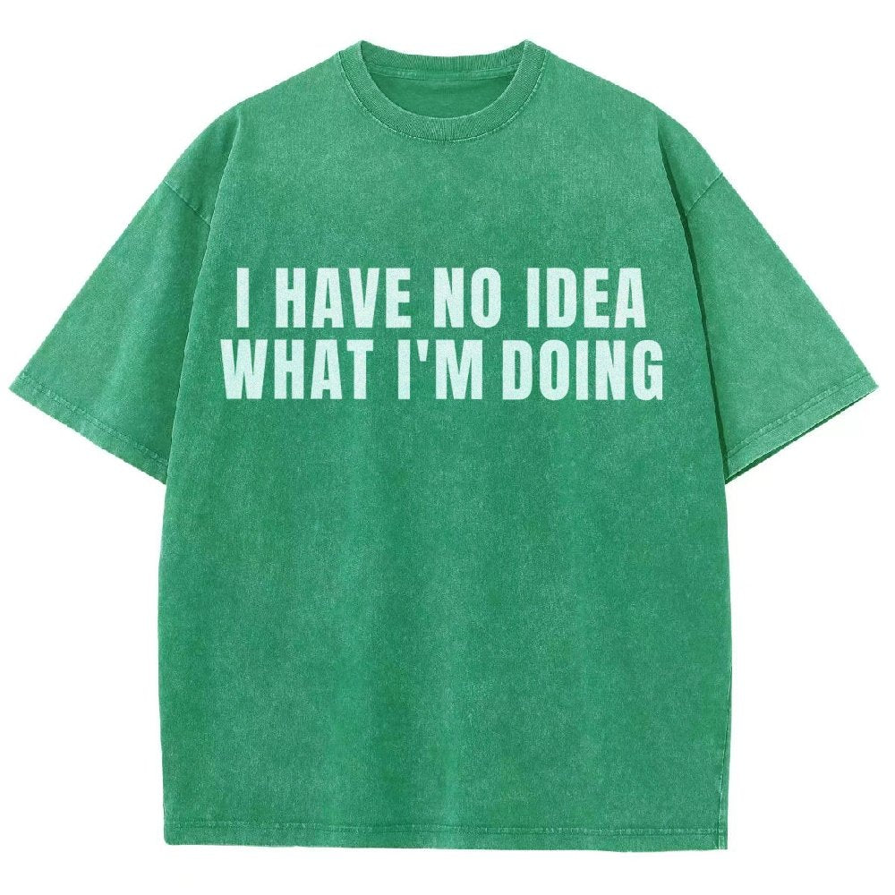 I Have No Idea What I’m Doing Vintage Distressed T-shirt