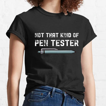 Not That Kind Of Pen Tester Geeky T-Shirt