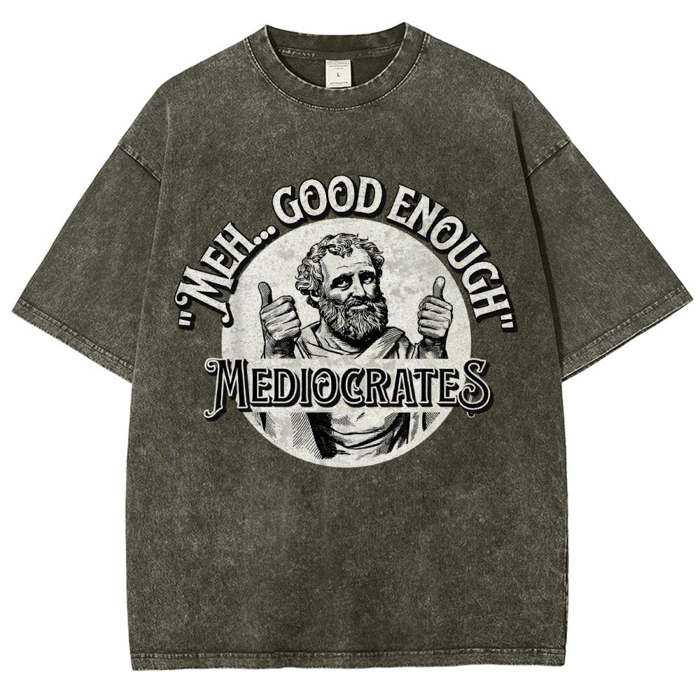 Mediocrates eh Good Enough  Vintage Distressed T-shirt