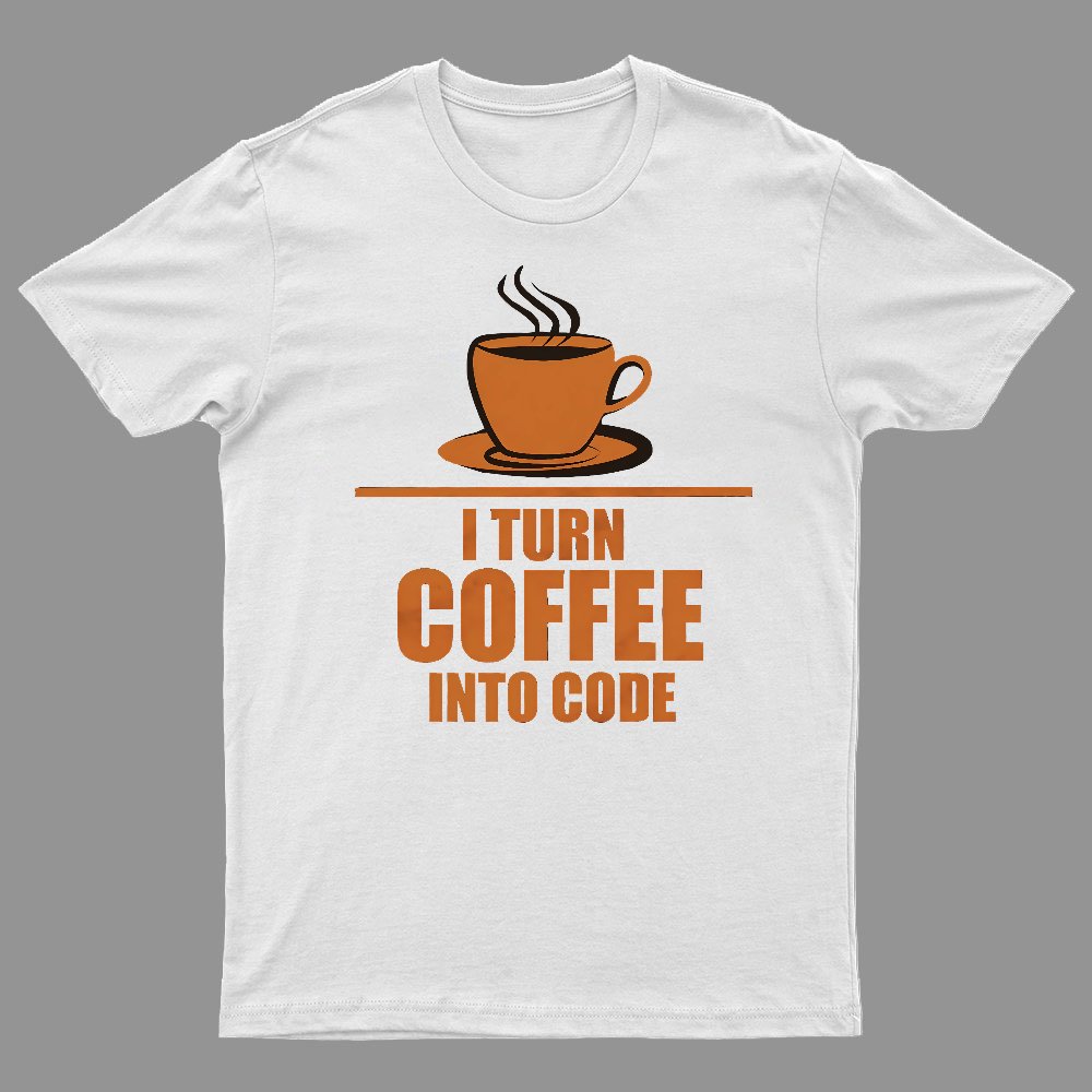 Programming I Turn Coffee Into Code Geeky T-Shirt