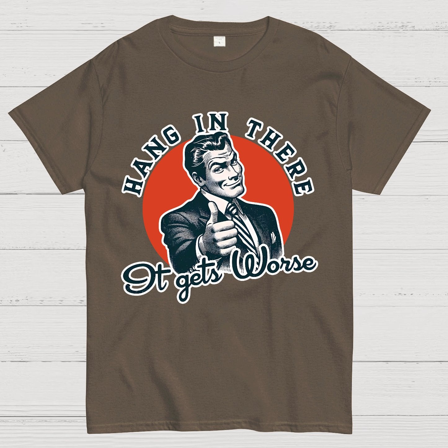 Hang In There It Gets Worse Geek T-Shirt