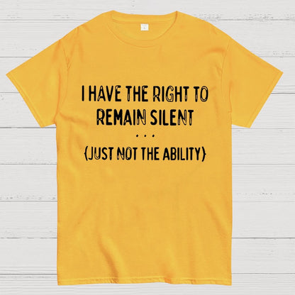 I Have the Right to Remain Silent Geek T-Shirt