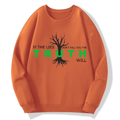 If The Lies Don't Kill You The Truth Will！Geek Cotton Sweatshirt