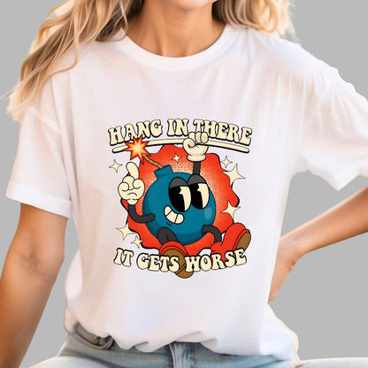Hang In There It Gets Worse Geek T-Shirt
