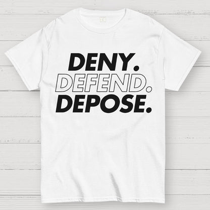 Deny，Defend，Depose! Geek T-Shirt