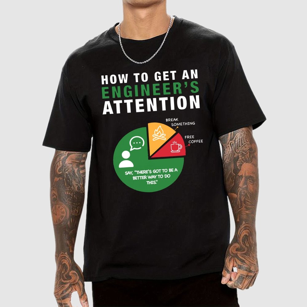 How To Get An Engineer's Attention Unisex Geek T-Shirt