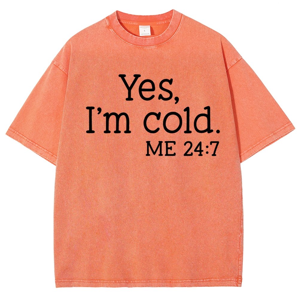 Yes I'm Cold. Me 24:7 Vintage Distressed T-shirt