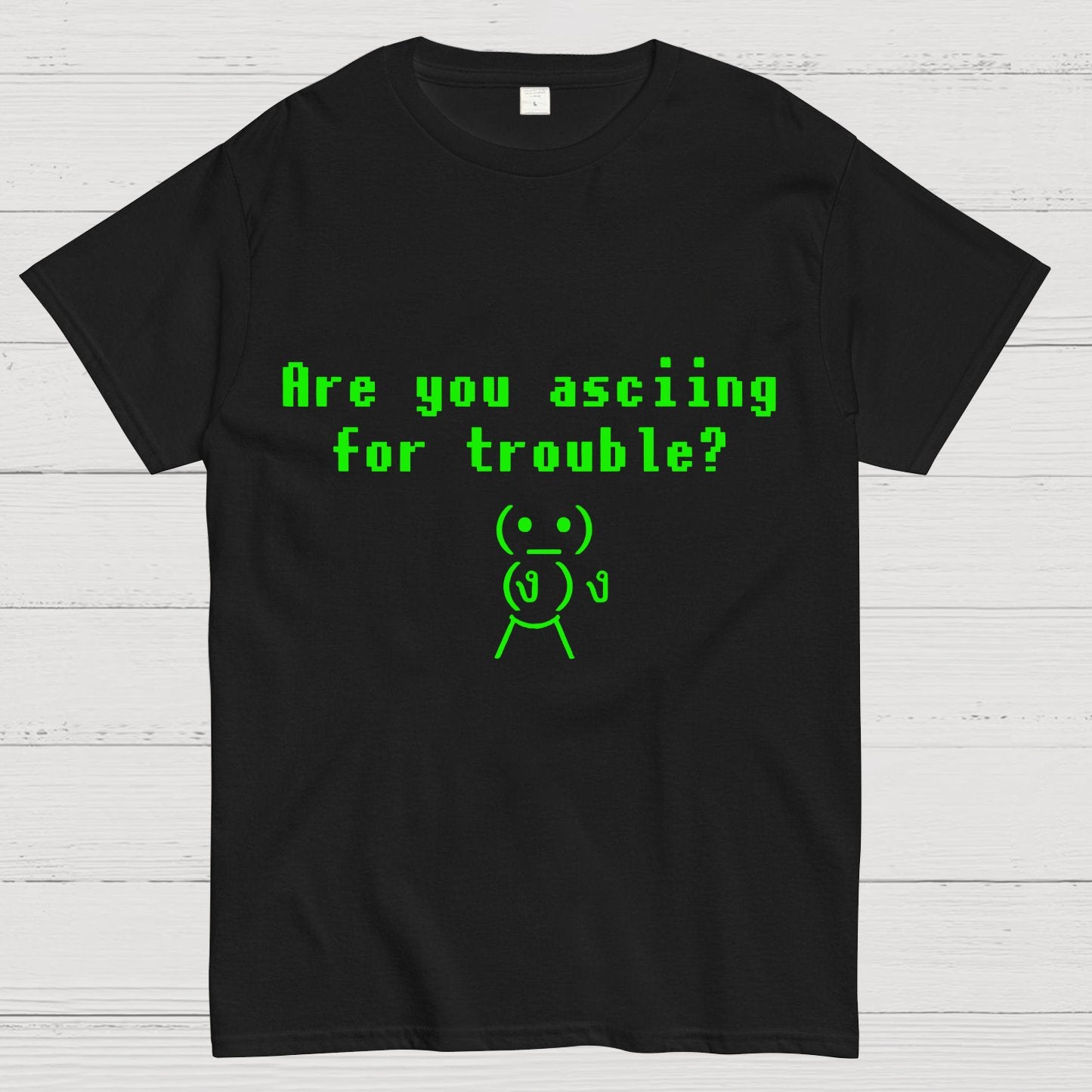 Are You ASCIING For Trouble Geeky T-Shirt