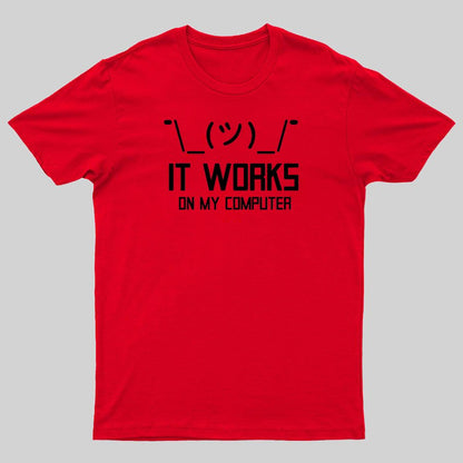 It works on my computer Geeky T-Shirt