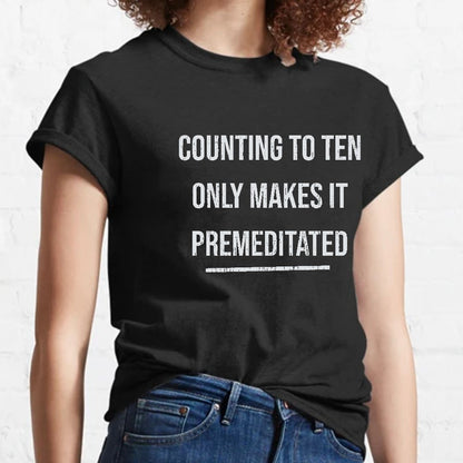 Counting To Ten, Only Makes It Premeditated Geeky T-Shirt