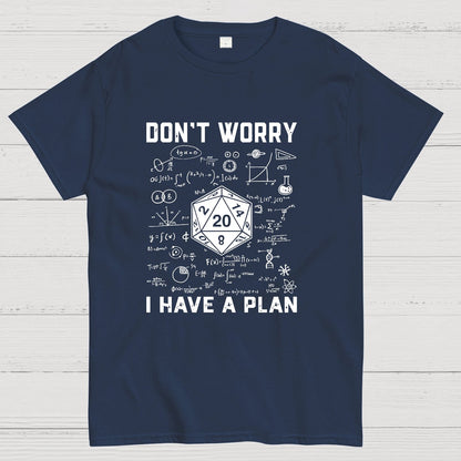 Don't Worry I Have A Plan, Funny Dungeon Chaotic Dragon Geeky T-Shirt