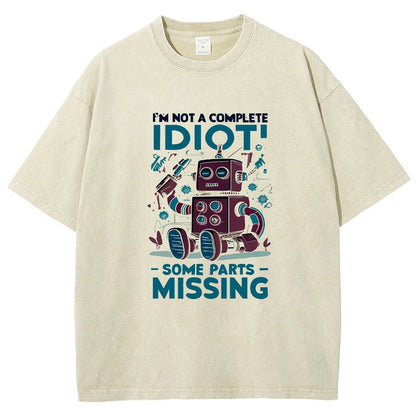 I'm Not A Complete Idiot, Some Parts Are Missing Vintage Distressed T-shirt