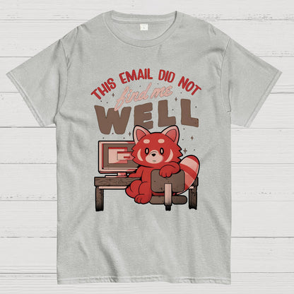 This Email Did Not Find Me Well Geek T-Shirt