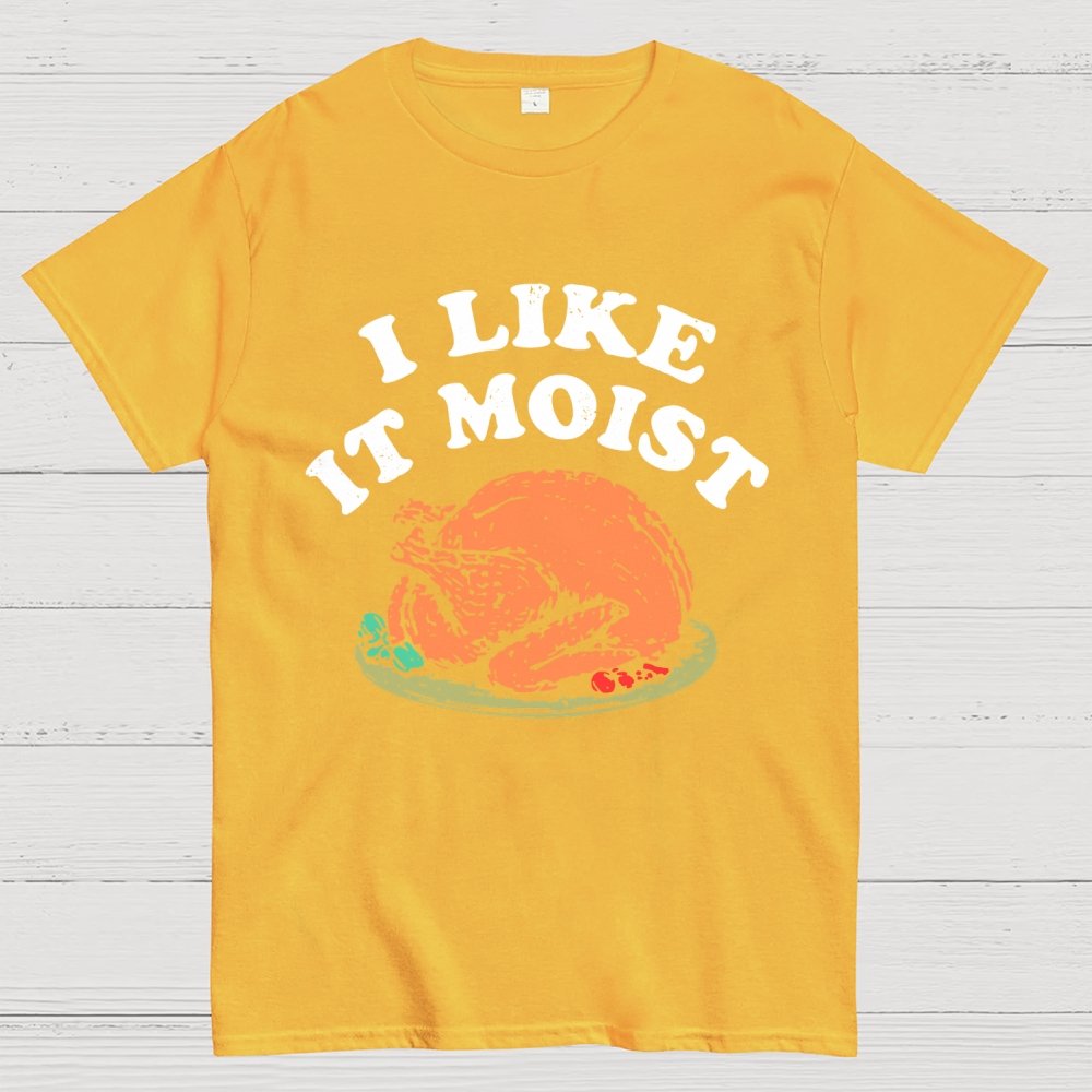 I Like it Moist Thanksgiving Geek T-Shirt