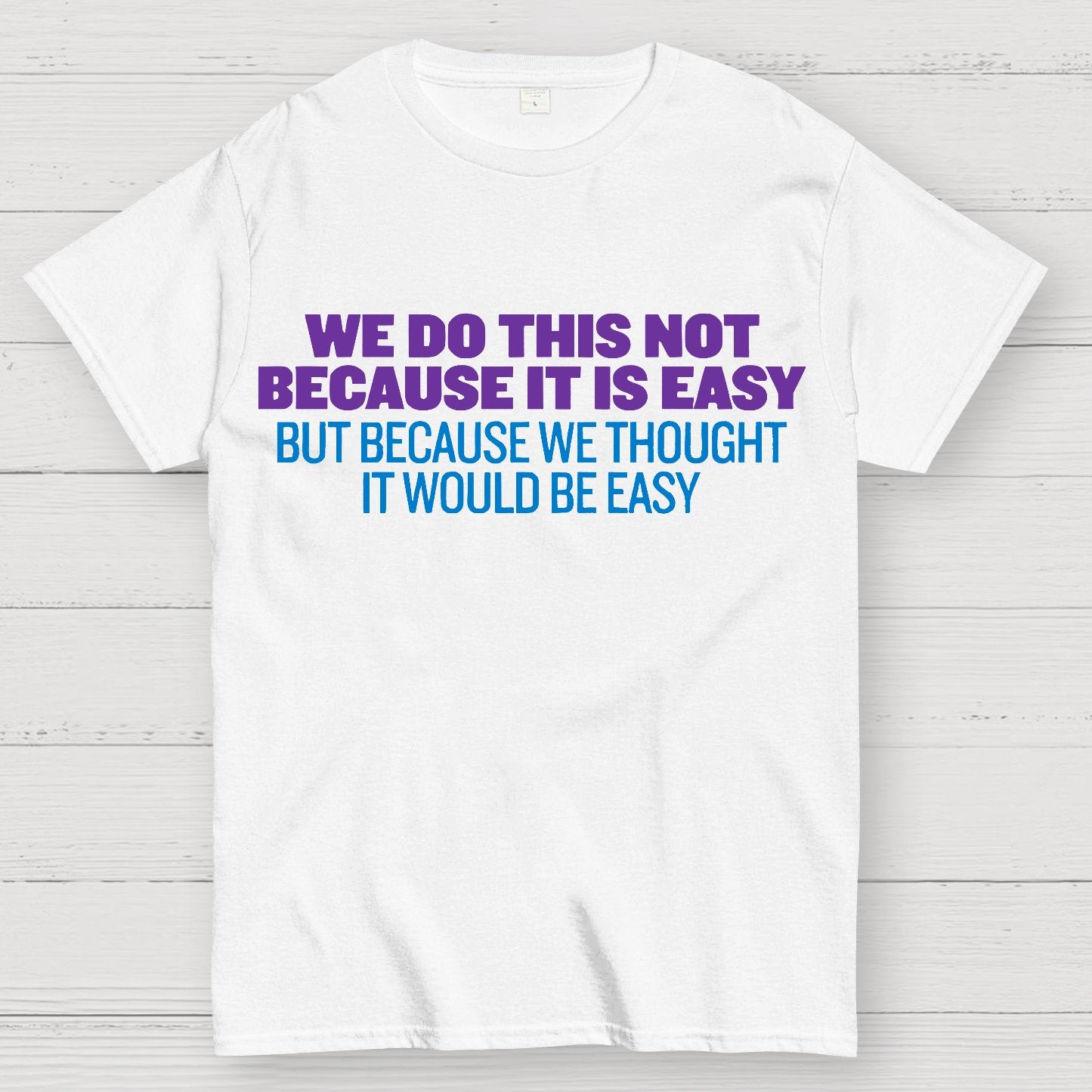 Not Because It's Easy Geek T-Shirt