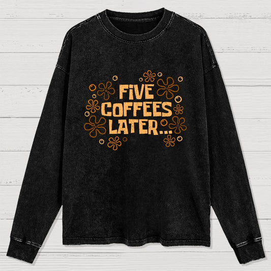 Five Coffee Later Washed Long Sleeve Tee