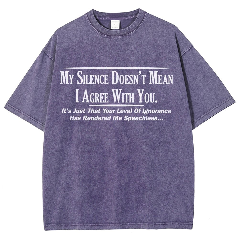 My Silence Doesn't Mean I Agree With You Vintage Distressed T-shirt