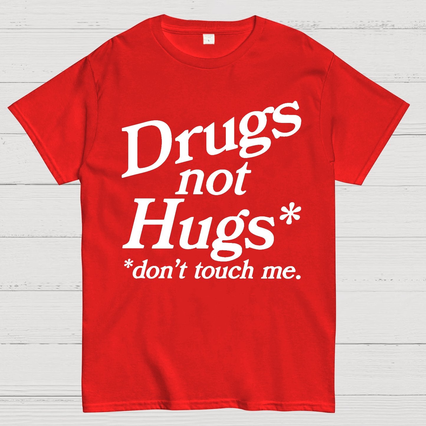 Drugs Not Hugs Dont Touch Me Geek T-Shirt