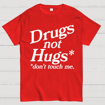 Drugs Not Hugs Dont Touch Me Geek T-Shirt