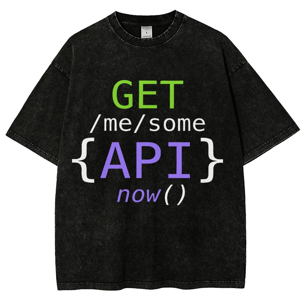 Get Me Some Api Now I Made an API for That Vintage Distressed T-shirt