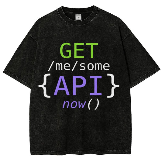 Get Me Some Api Now I Made an API for That Vintage Distressed T-shirt