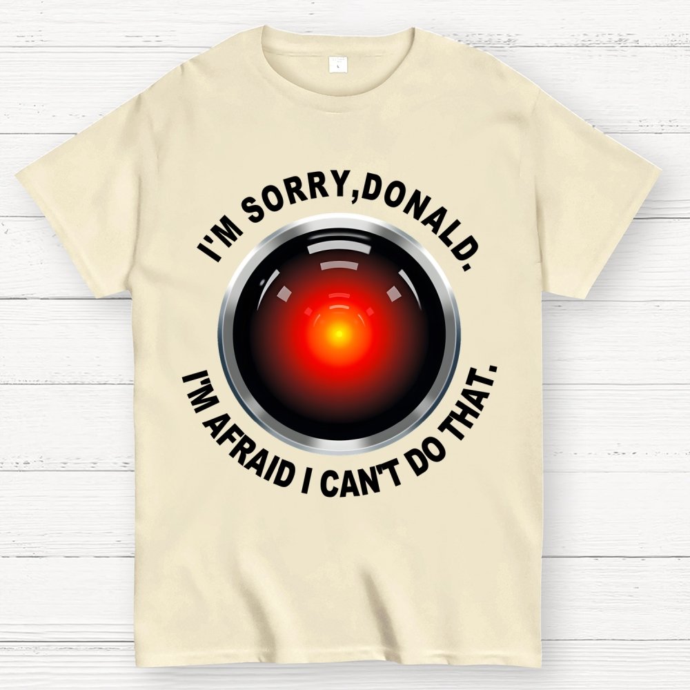 I'm Afraid I Can't Do That Geek T-Shirt
