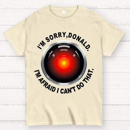 I'm Afraid I Can't Do That Geek T-Shirt