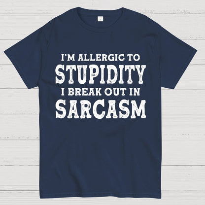 I'm Allergic To Stupidity I Break Out In Sarcasm Geek T-Shirt