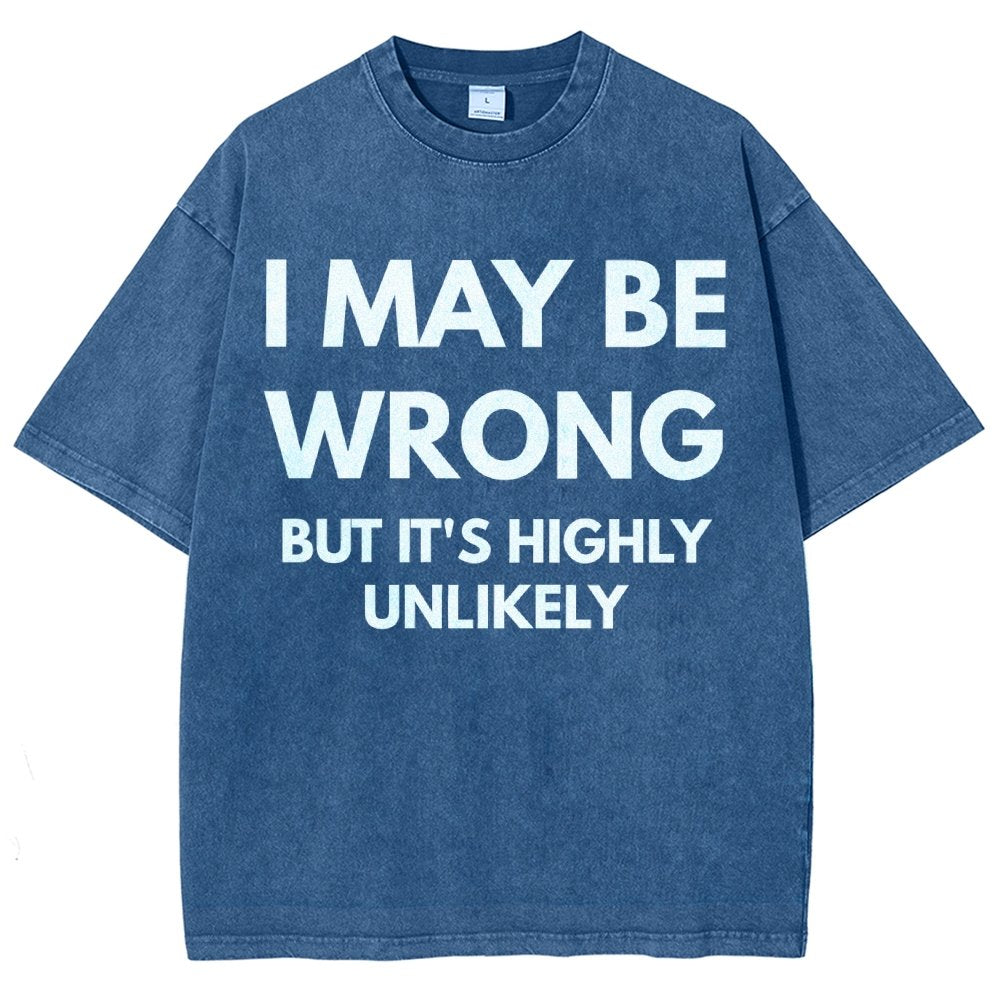 I May Be Wrong But It's Highly Unlikely Vintage Distressed T-shirt