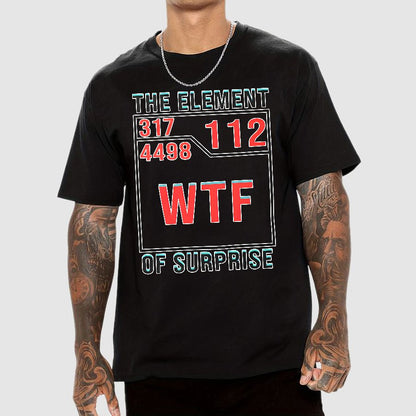 WTF The Element Of Surprise Geek T-Shirt
