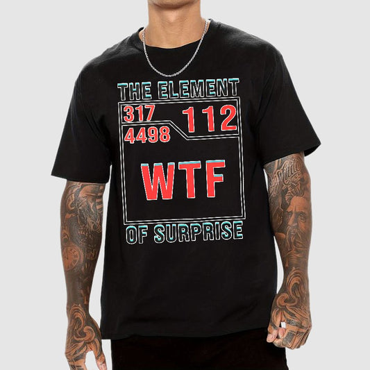 WTF The Element Of Surprise Geek T-Shirt